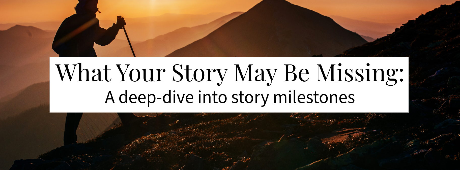 Post cover: What your story may be missing: a deep-dive into story milestones.