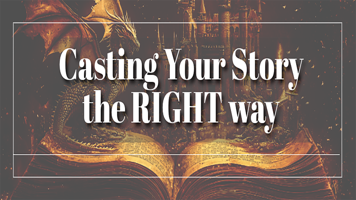 Image of a dragon facing a castle on a book with the words, "Casting your story the right way."